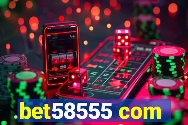 bet58555 com